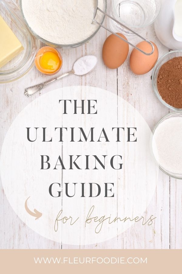 The Ultimate baking Guide - 16 tips every beginner needs to know fleurfoodie